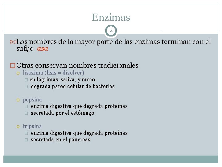 Enzimas 4 Los nombres de la mayor parte de las enzimas terminan con el