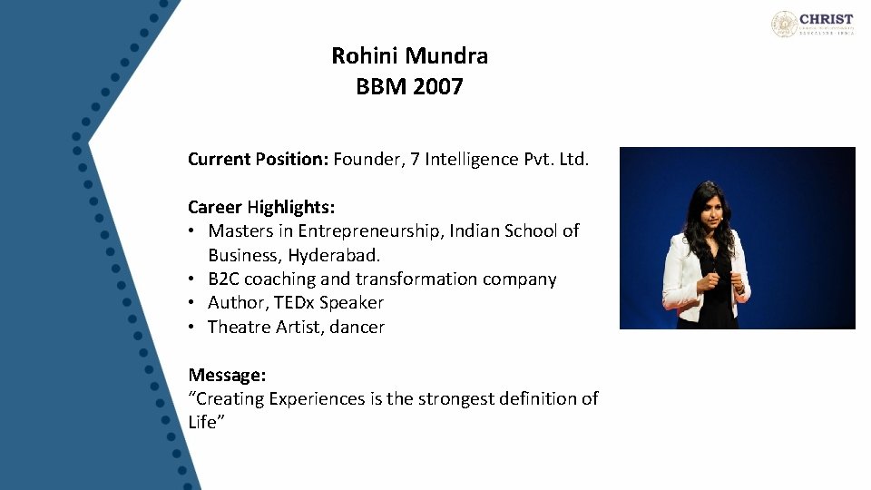 Rohini Mundra BBM 2007 Current Position: Founder, 7 Intelligence Pvt. Ltd. Career Highlights: •