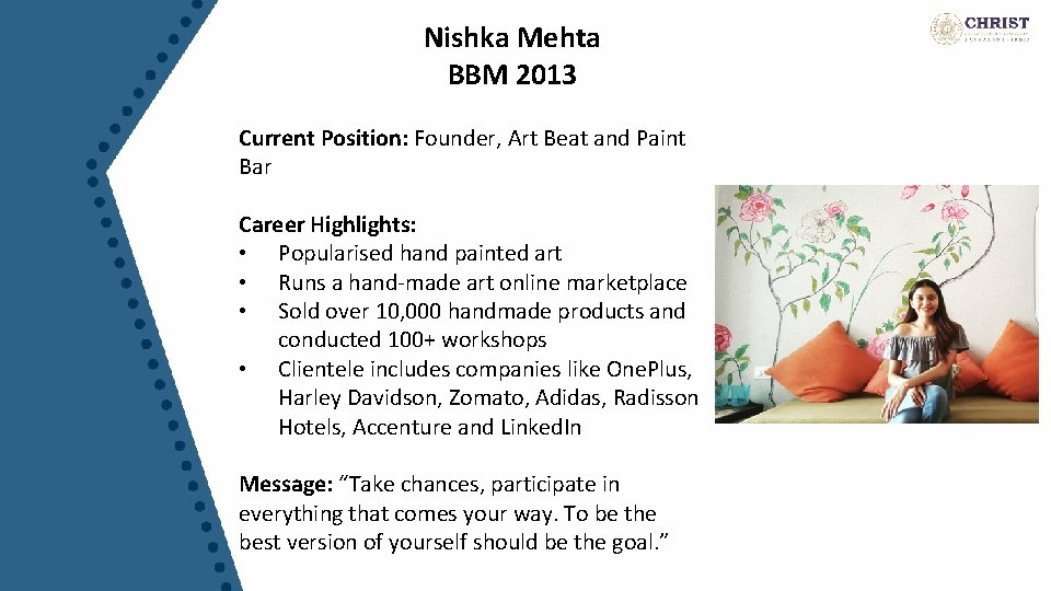 Nishka Mehta BBM 2013 Current Position: Founder, Art Beat and Paint Bar Career Highlights: