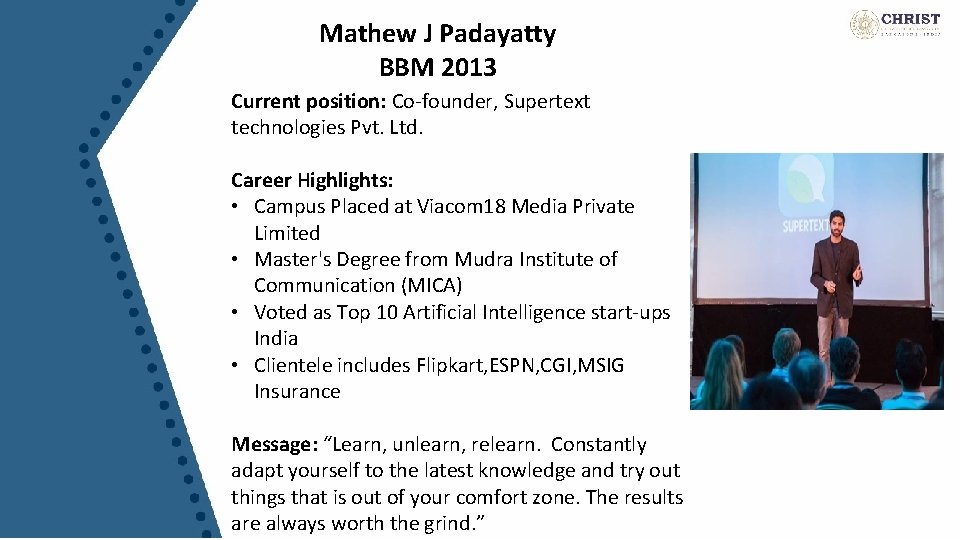 Mathew J Padayatty BBM 2013 Current position: Co-founder, Supertext technologies Pvt. Ltd. Career Highlights: