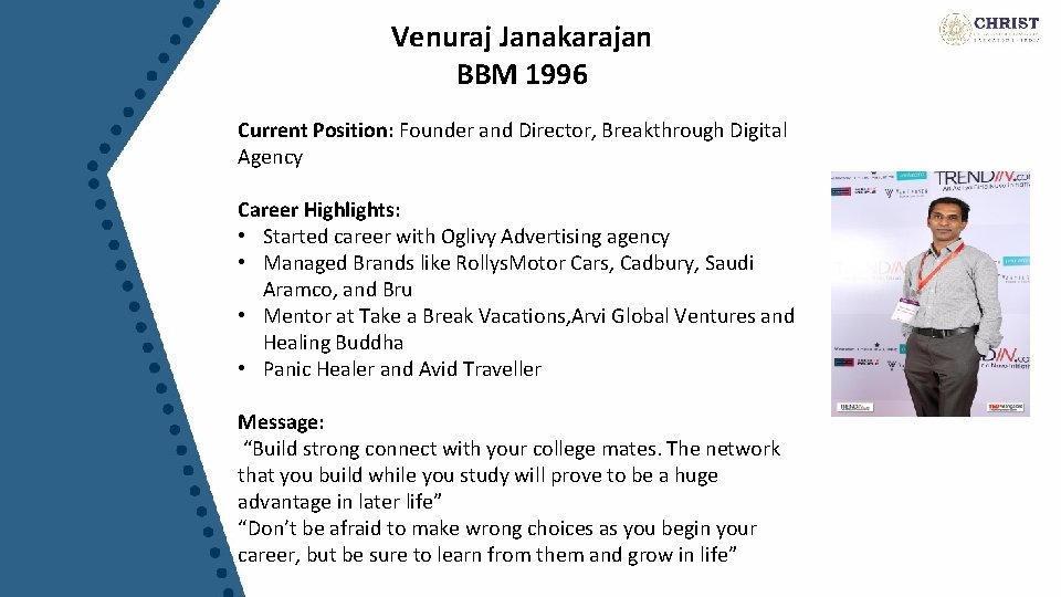 Venuraj Janakarajan BBM 1996 Current Position: Founder and Director, Breakthrough Digital Agency Career Highlights: