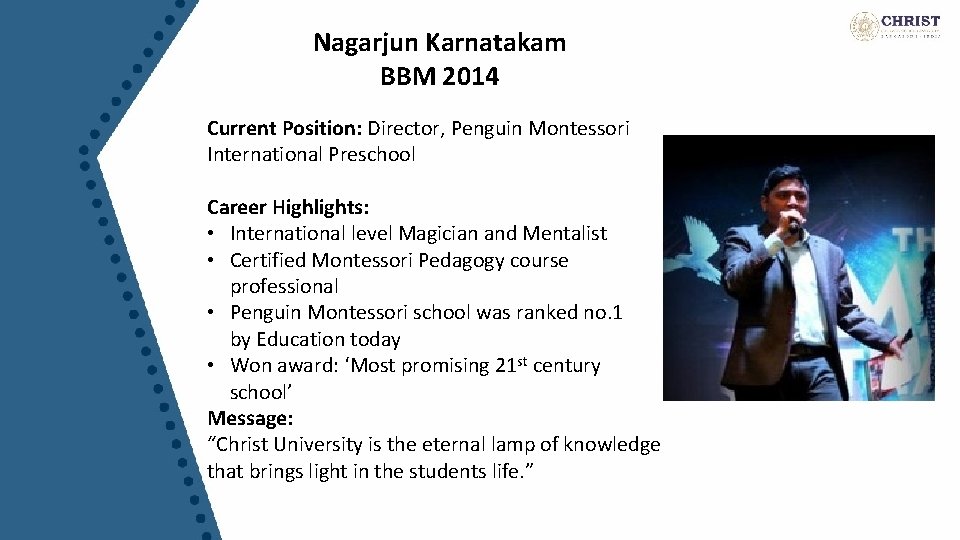 Nagarjun Karnatakam BBM 2014 Current Position: Director, Penguin Montessori International Preschool Career Highlights: •