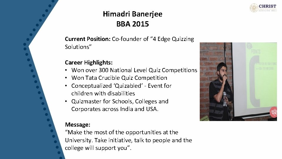 Himadri Banerjee BBA 2015 Current Position: Co-founder of “ 4 Edge Quizzing Solutions” Career