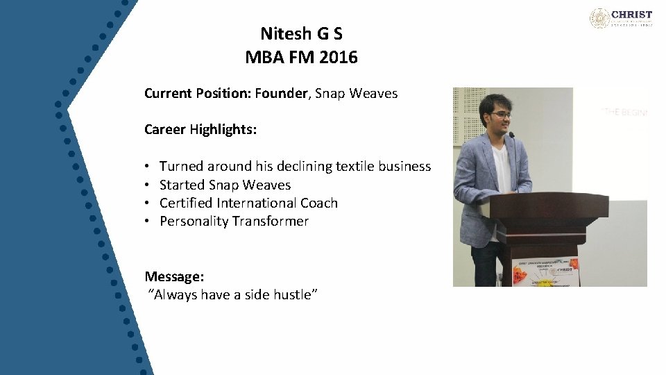 Nitesh G S MBA FM 2016 Current Position: Founder, Snap Weaves Career Highlights: •
