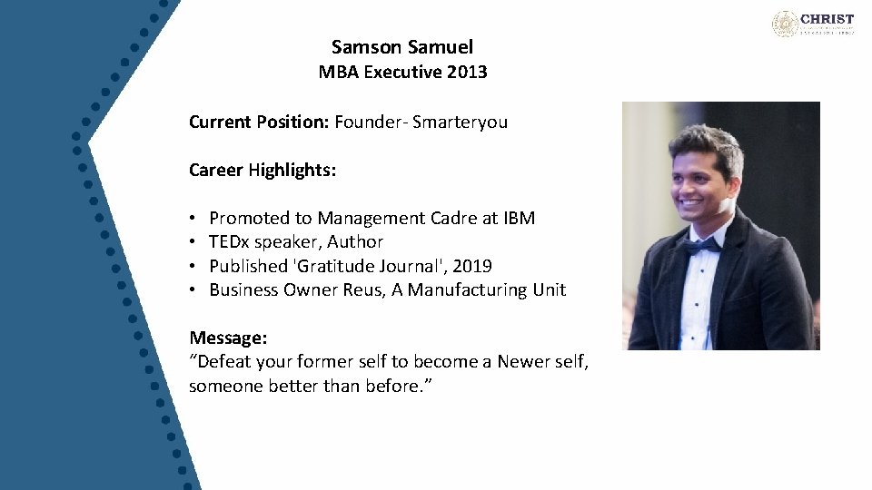 Samson Samuel MBA Executive 2013 Current Position: Founder- Smarteryou Career Highlights: • • Promoted
