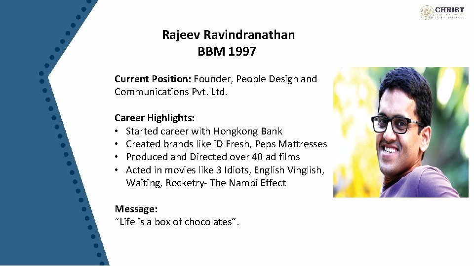 Rajeev Ravindranathan BBM 1997 Current Position: Founder, People Design and Communications Pvt. Ltd. Career