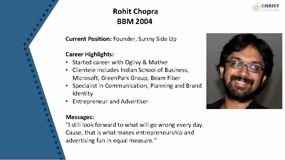 Rohit Chopra BBM 2004 Current Position: Founder, Sunny Side Up Career Highlights: • Started