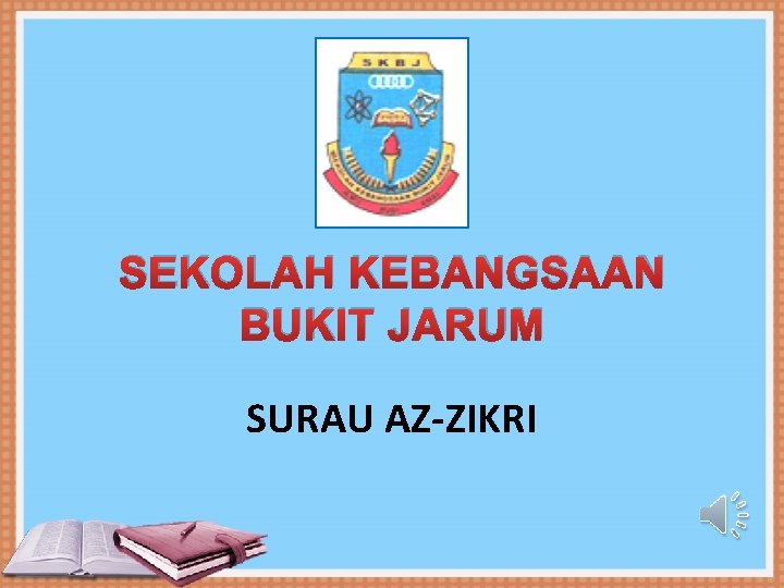 SEKOLAH KEBANGSAAN BUKIT JARUM SURAU AZ-ZIKRI 