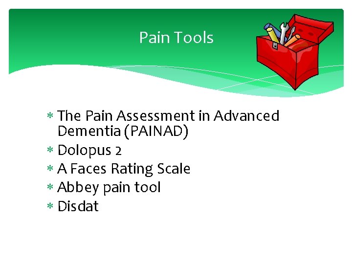 Pain Tools The Pain Assessment in Advanced Dementia (PAINAD) Dolopus 2 A Faces Rating