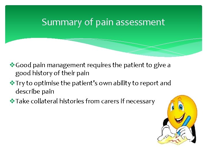 Summary of pain assessment v. Good pain management requires the patient to give a