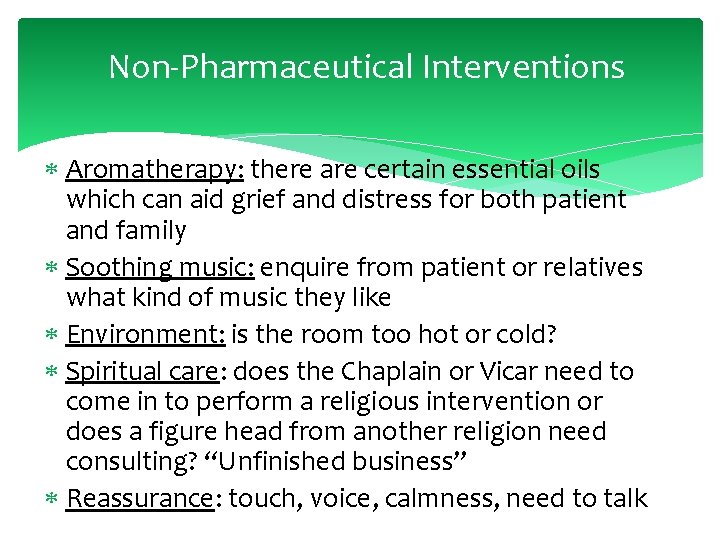 Non-Pharmaceutical Interventions Aromatherapy: there are certain essential oils which can aid grief and distress