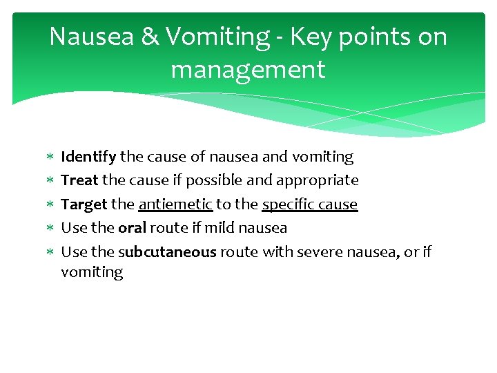 Nausea & Vomiting - Key points on management Identify the cause of nausea and