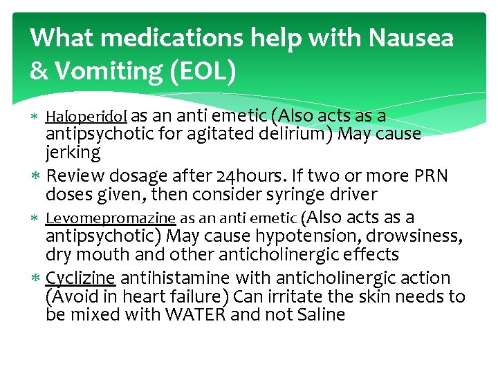 What medications help with Nausea & Vomiting (EOL) Haloperidol as an anti emetic (Also