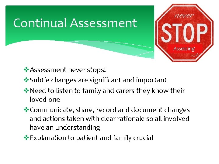 Continual Assessment Assessing v. Assessment never stops! v. Subtle changes are significant and important