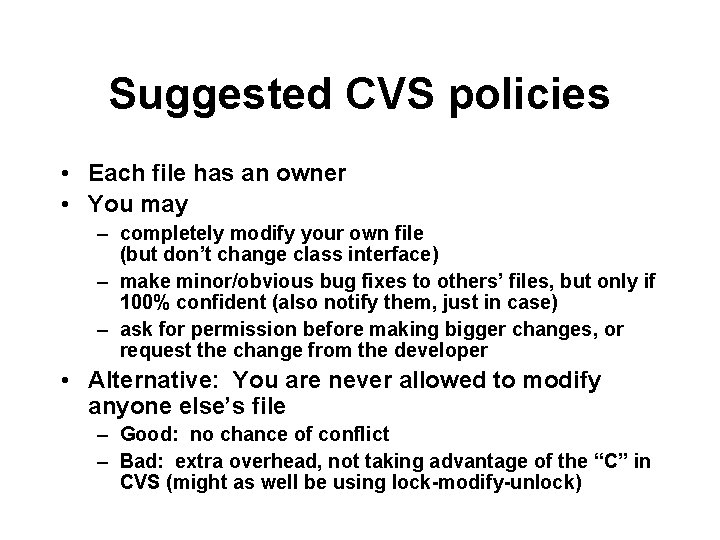 Suggested CVS policies • Each file has an owner • You may – completely