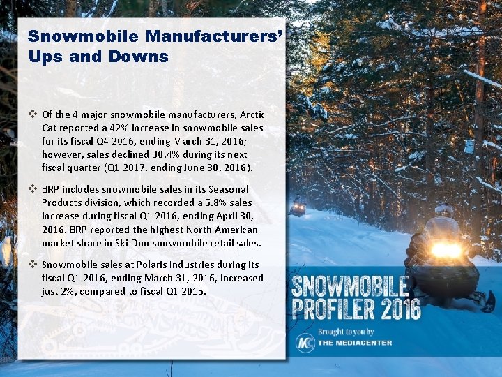 Snowmobile Manufacturers’ Ups and Downs v Of the 4 major snowmobile manufacturers, Arctic Cat