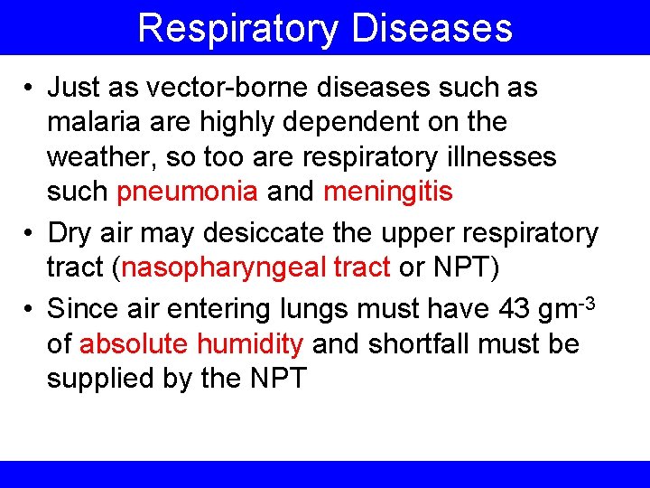 Respiratory Diseases • Just as vector-borne diseases such as malaria are highly dependent on