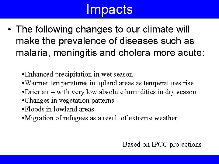 Impacts • The following changes to our climate will make the prevalence of diseases