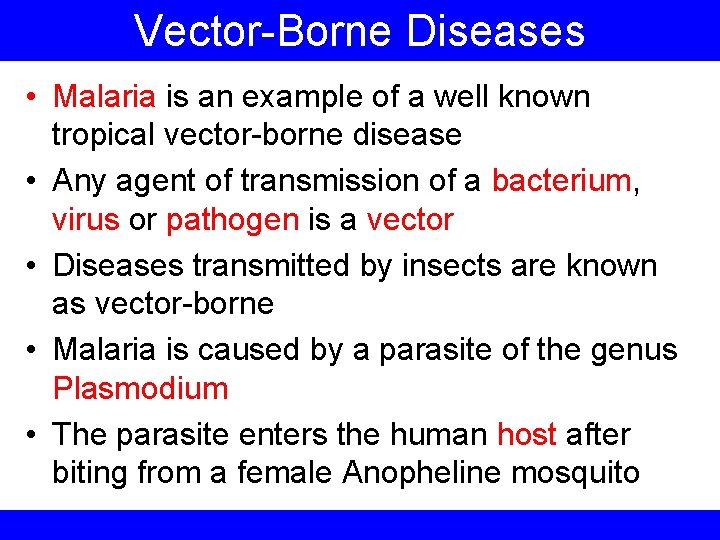 Vector-Borne Diseases • Malaria is an example of a well known tropical vector-borne disease