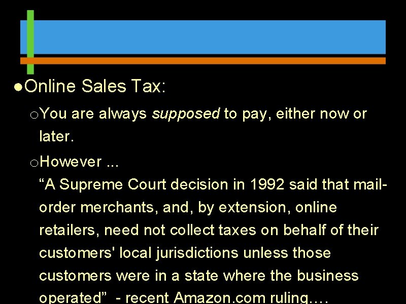●Online Sales Tax: o. You are always supposed to pay, either now or later.