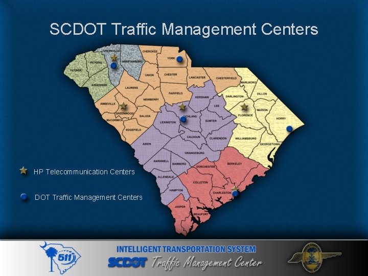 SCDOT Traffic Management Centers HP Telecommunication Centers DOT Traffic Management Centers 