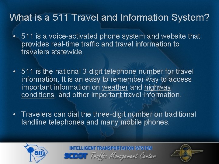 What is a 511 Travel and Information System? • 511 is a voice-activated phone