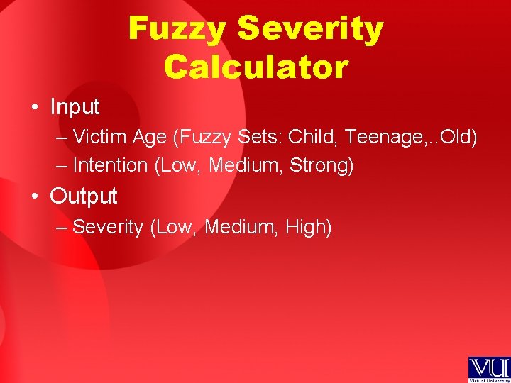 Fuzzy Severity Calculator • Input – Victim Age (Fuzzy Sets: Child, Teenage, . .