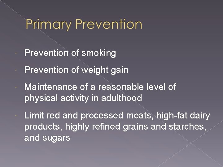  Prevention of smoking Prevention of weight gain Maintenance of a reasonable level of