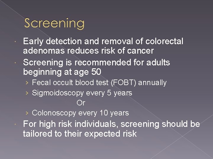 Early detection and removal of colorectal adenomas reduces risk of cancer Screening is recommended