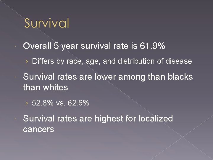  Overall 5 year survival rate is 61. 9% › Differs by race, age,