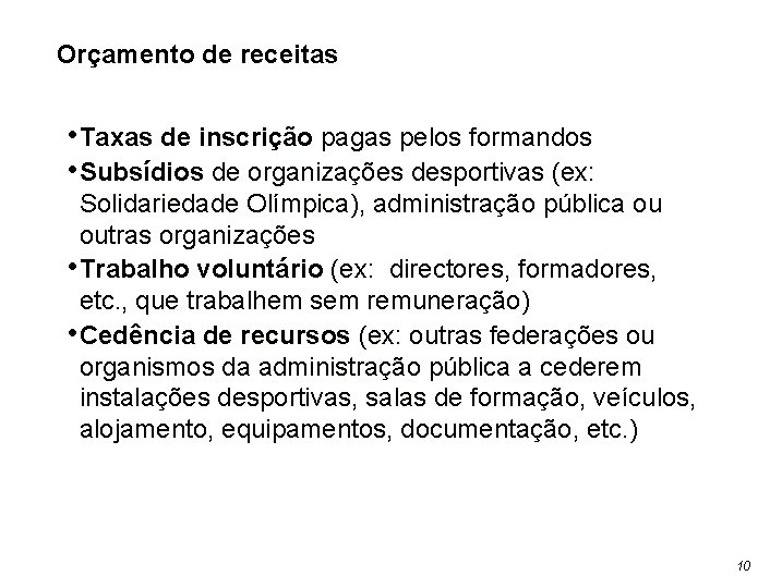 Orçamento de receitas • Taxas de inscrição pagas pelos formandos • Subsídios de organizações