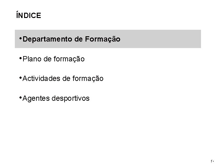 ÍNDICE • Departamento de Formação • Plano de formação • Actividades de formação •