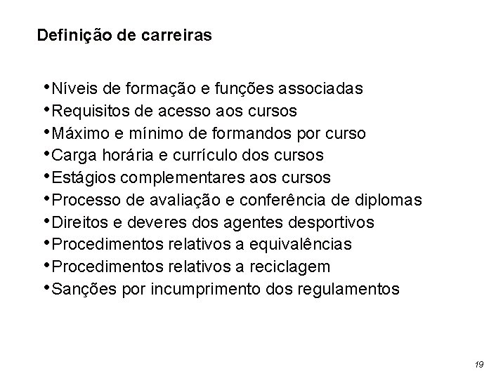 Definição de carreiras • Níveis de formação e funções associadas • Requisitos de acesso