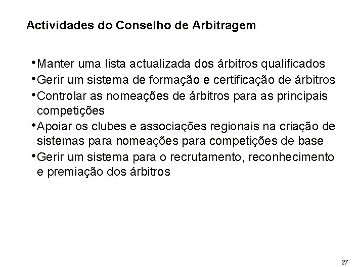Actividades do Conselho de Arbitragem • Manter uma lista actualizada dos árbitros qualificados •