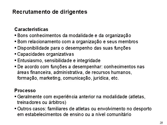 Recrutamento de dirigentes Características • Bons conhecimentos da modalidade e da organização • Bom