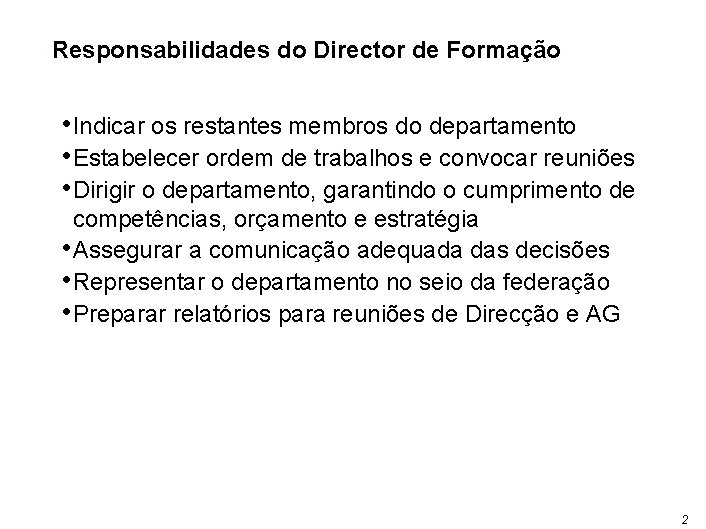 Responsabilidades do Director de Formação • Indicar os restantes membros do departamento • Estabelecer