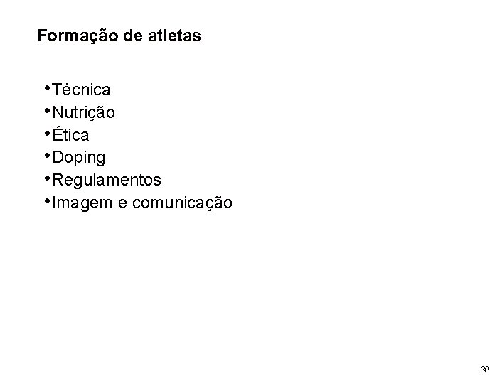 Formação de atletas • Técnica • Nutrição • Ética • Doping • Regulamentos •