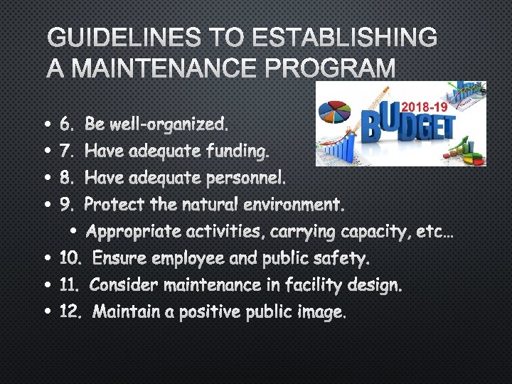 GUIDELINES TO ESTABLISHING A MAINTENANCE PROGRAM • • 6. BE WELL-ORGANIZED. 7. HAVE ADEQUATE