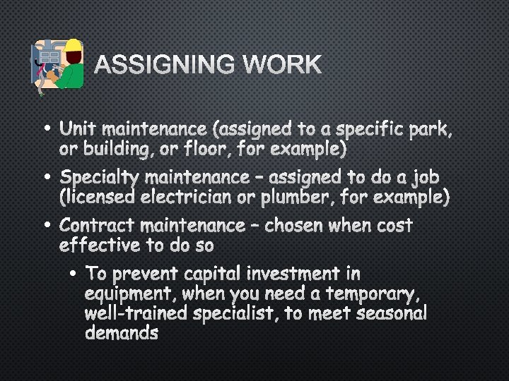 ASSIGNING WORK • UNIT • SPECIALTY MAINTENANCE – ASSIGNED TO DO A JOB (LICENSED
