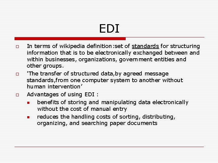 EDI o o o In terms of wikipedia definition: set of standards for structuring