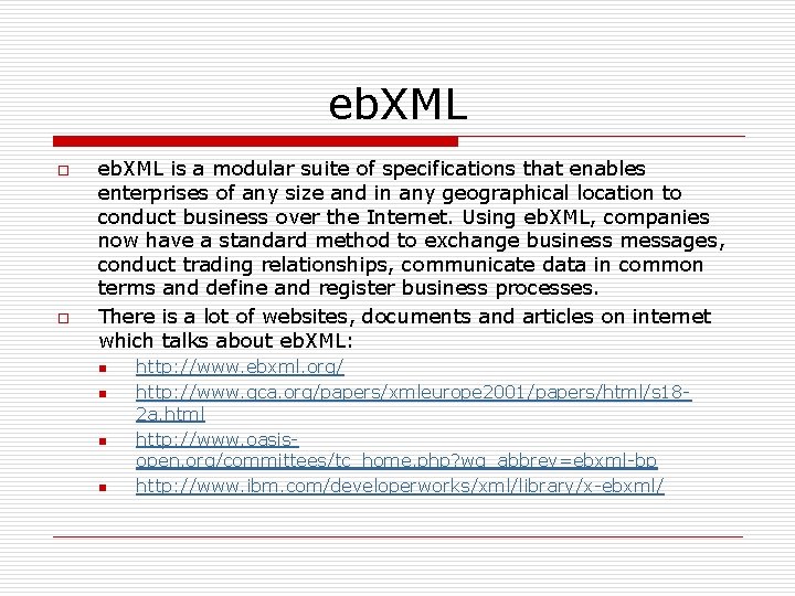 eb. XML o o eb. XML is a modular suite of specifications that enables