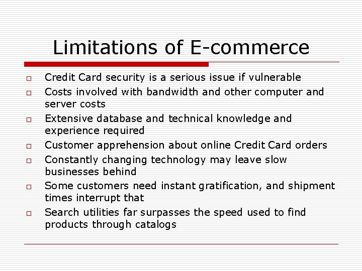 Limitations of E-commerce o o o o Credit Card security is a serious issue