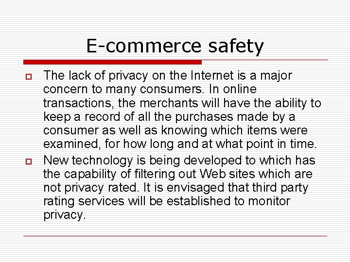 E-commerce safety o o The lack of privacy on the Internet is a major