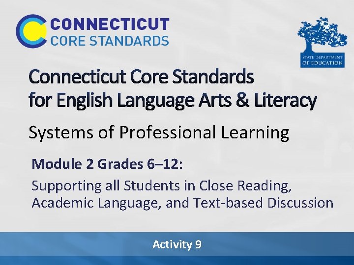 Connecticut Core Standards for English Language Arts & Literacy Systems of Professional Learning Module