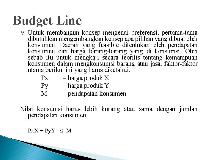 Budget Line Ú Untuk membangun konsep mengenai preferensi, pertama-tama dibutuhkan mengembangkan konsep apa pilihan