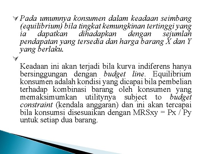 Ú Pada umumnya konsumen dalam keadaan seimbang (equilibrium) bila tingkat kemungkinan tertinggi yang ia