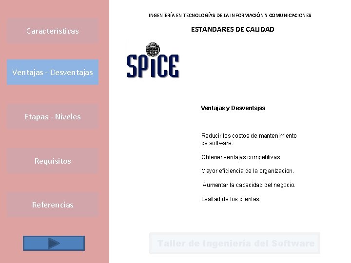 INGENIERÍA EN TECNOLOGÍAS DE LA INFORMACIÓN Y COMUNICACIONES Características ESTÁNDARES DE CALIDAD Ventajas -