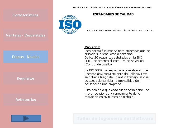 INGENIERÍA EN TECNOLOGÍAS DE LA INFORMACIÓN Y COMUNICACIONES Características ESTÁNDARES DE CALIDAD La ISO