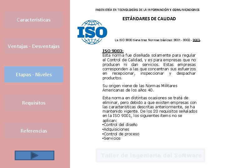 INGENIERÍA EN TECNOLOGÍAS DE LA INFORMACIÓN Y COMUNICACIONES Características ESTÁNDARES DE CALIDAD La ISO
