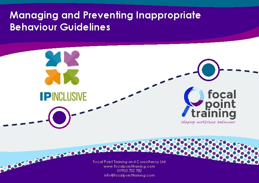 Managing and Preventing Inappropriate Behaviour Guidelines Diversity & Inclusion Review Focal Point Training and